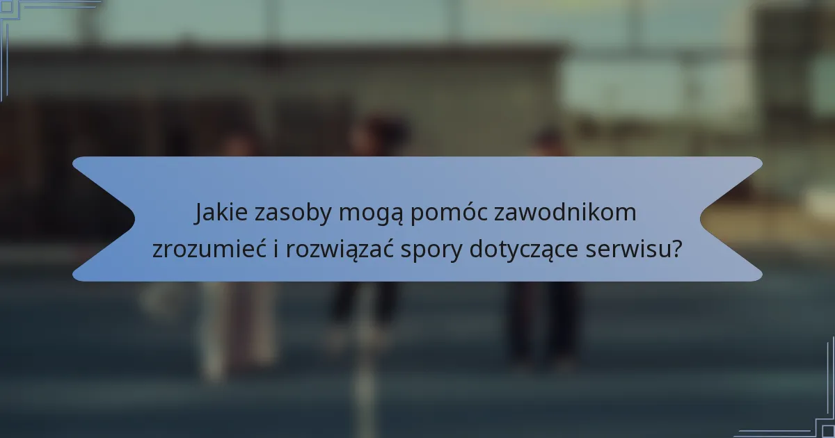 Jakie zasoby mogą pomóc zawodnikom zrozumieć i rozwiązać spory dotyczące serwisu?